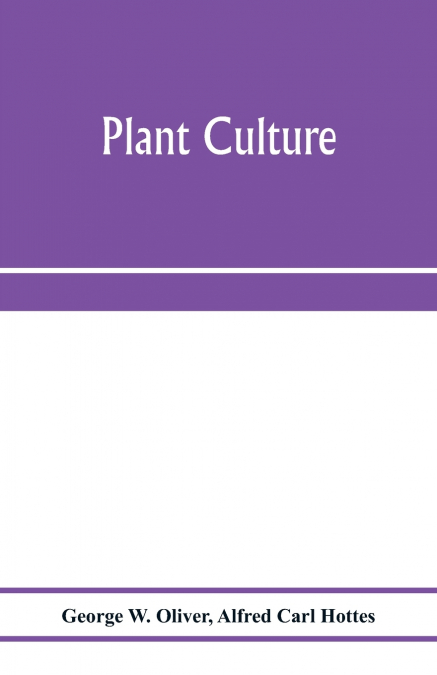 PLANT CULTURE, A WORKING HANDBOOK OF EVERY DAY PRACTICE FOR