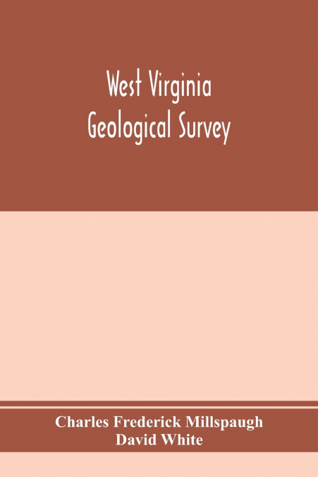 WEST VIRGINIA GEOLOGICAL SURVEY. PART I. THE LIVING FLORA OF