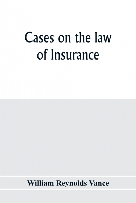 CASES ON THE LAW OF INSURANCE