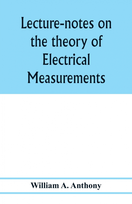 LECTURE-NOTES ON THE THEORY OF ELECTRICAL MEASUREMENTS. PREP