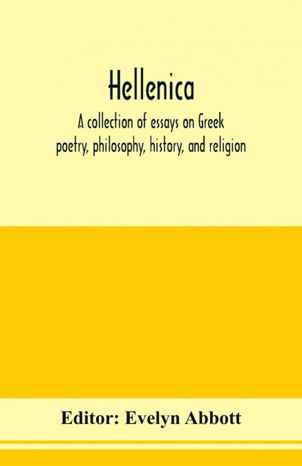 HELLENICA, A COLLECTION OF ESSAYS ON GREEK POETRY, PHILOSOPH