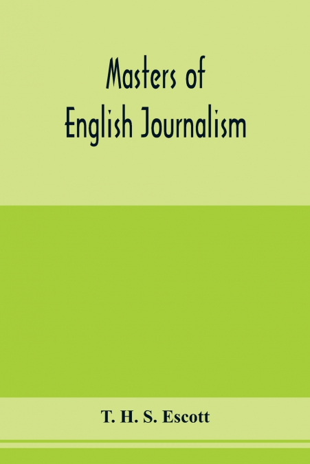MASTERS OF ENGLISH JOURNALISM, A STUDY OF PERSONAL FORCES