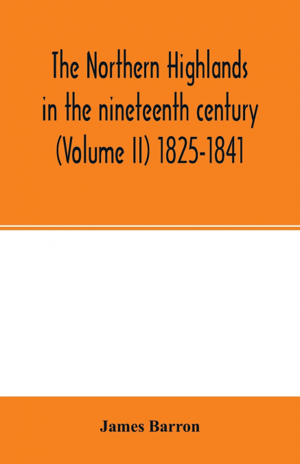 THE NORTHERN HIGHLANDS IN THE NINETEENTH CENTURY (VOLUME II)