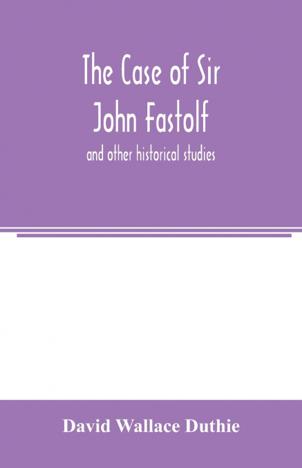 THE CASE OF SIR JOHN FASTOLF
