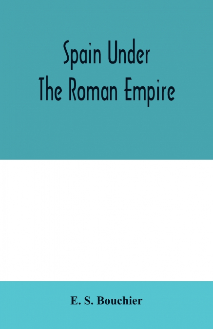 SPAIN UNDER THE ROMAN EMPIRE