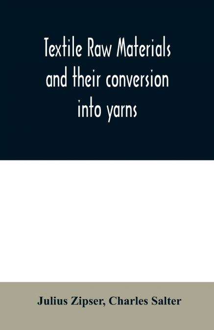 TEXTILE RAW MATERIALS AND THEIR CONVERSION INTO YARNS