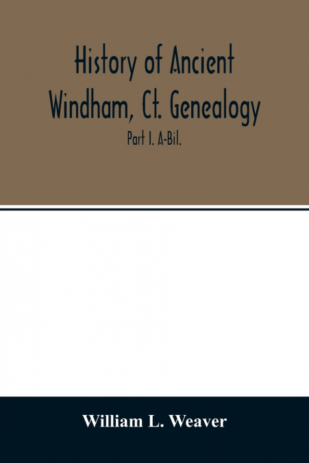 HISTORY OF ANCIENT WINDHAM, CT. GENEALOGY