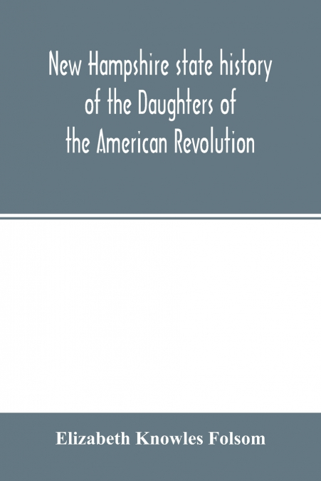 NEW HAMPSHIRE STATE HISTORY OF THE DAUGHTERS OF THE AMERICAN