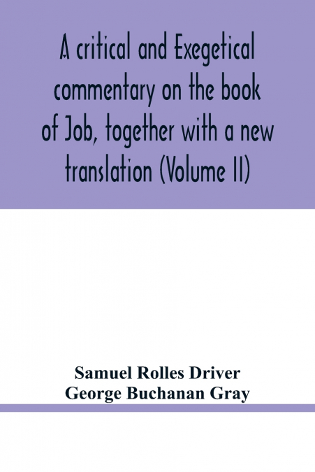A CRITICAL AND EXEGETICAL COMMENTARY ON THE BOOK OF JOB, TOG