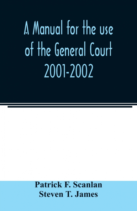 A MANUAL FOR THE USE OF THE GENERAL COURT 2003-04