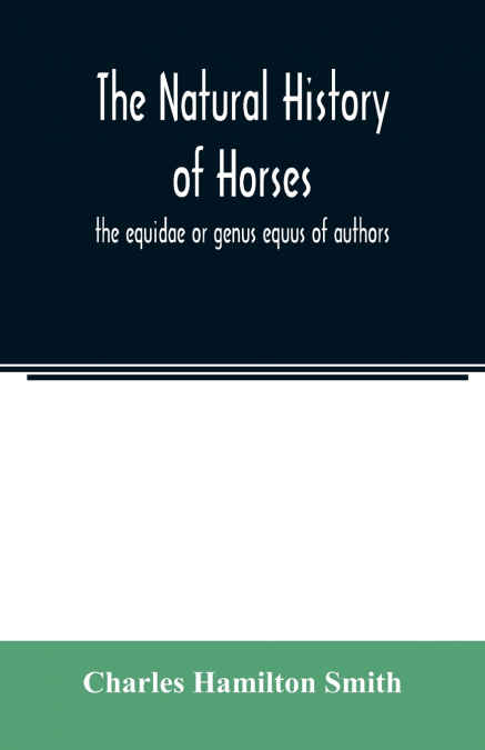 THE NATURAL HISTORY OF HORSES