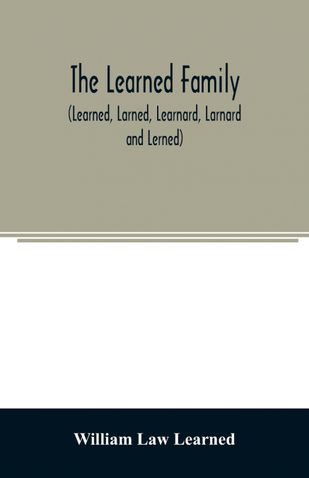 THE LEARNED FAMILY (LEARNED, LARNED, LEARNARD, LARNARD AND L
