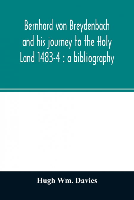 BERNHARD VON BREYDENBACH AND HIS JOURNEY TO THE HOLY LAND 14