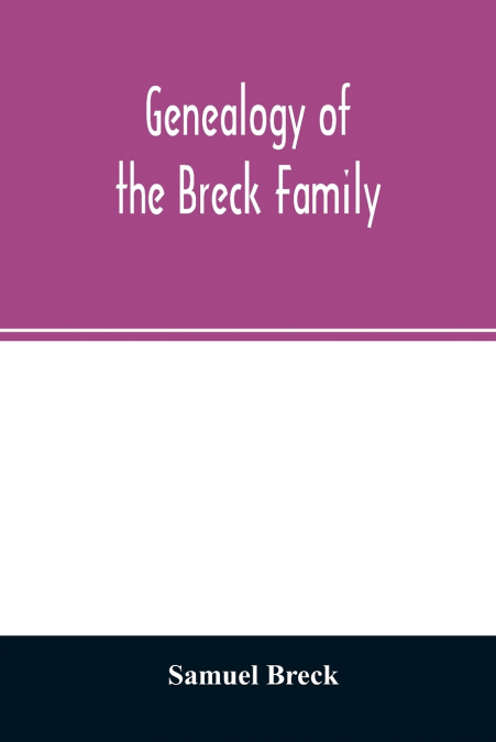 GENEALOGY OF THE BRECK FAMILY