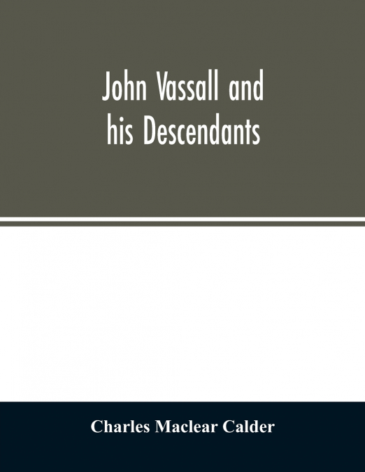 JOHN VASSALL AND HIS DESCENDANTS