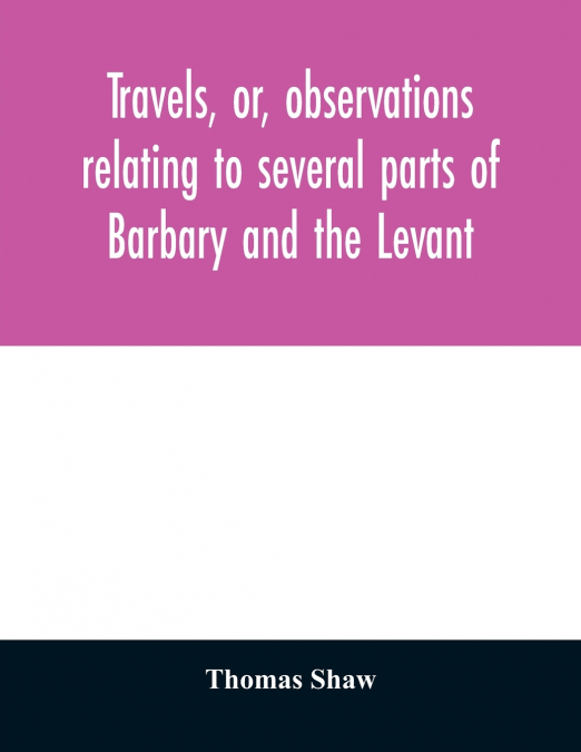TRAVELS, OR, OBSERVATIONS RELATING TO SEVERAL PARTS OF BARBA