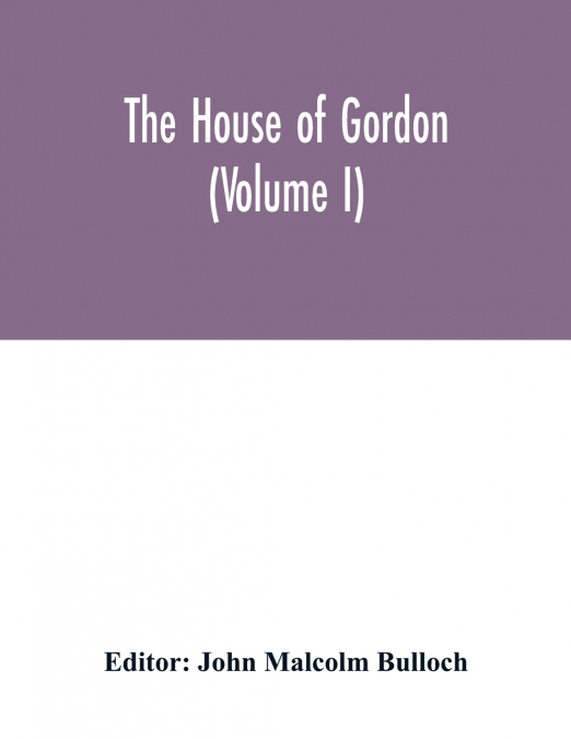 THE HOUSE OF GORDON (VOLUME I)