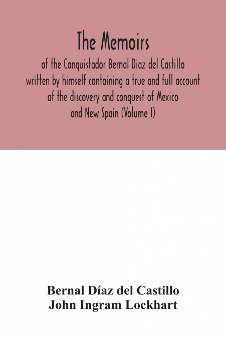 THE MEMOIRS, OF THE CONQUISTADOR BERNAL DIAZ DEL CASTILLO WR