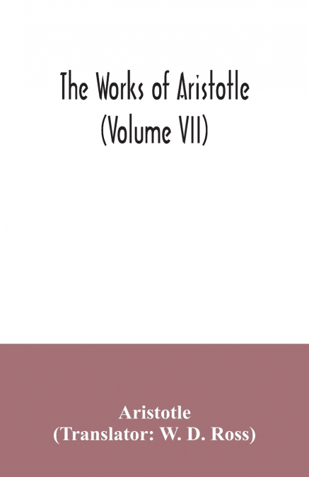 THE WORKS OF ARISTOTLE (VOLUME VII)