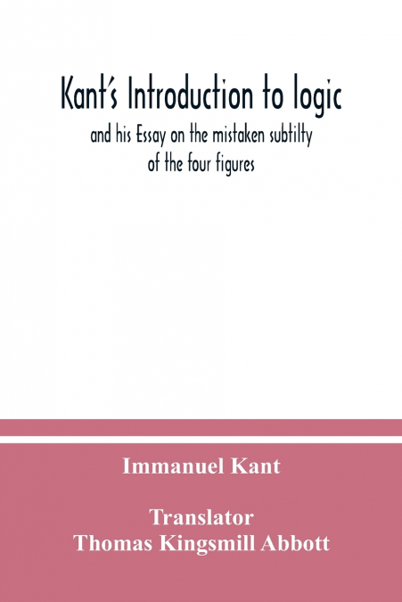 KANT?S INTRODUCTION TO LOGIC