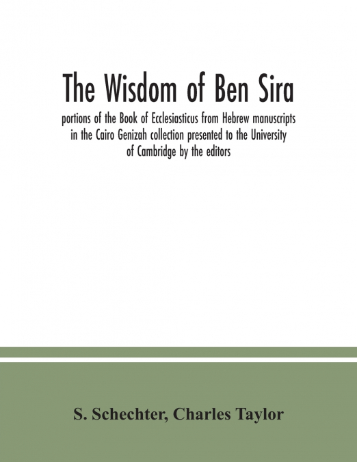 THE WISDOM OF BEN SIRA, PORTIONS OF THE BOOK OF ECCLESIASTIC