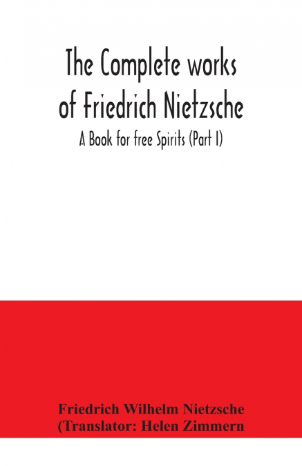 THE COMPLETE WORKS OF FRIEDRICH NIETZSCHE, A BOOK FOR FREE S