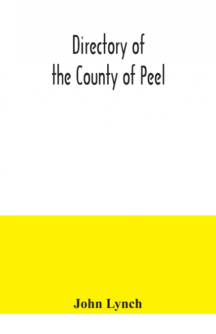 DIRECTORY OF THE COUNTY OF PEEL
