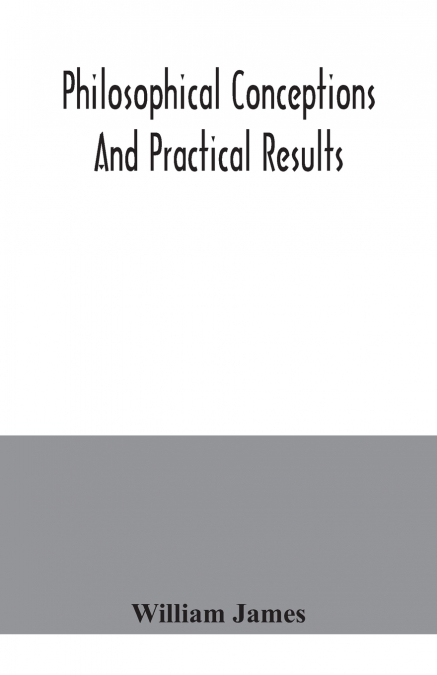 PHILOSOPHICAL CONCEPTIONS AND PRACTICAL RESULTS