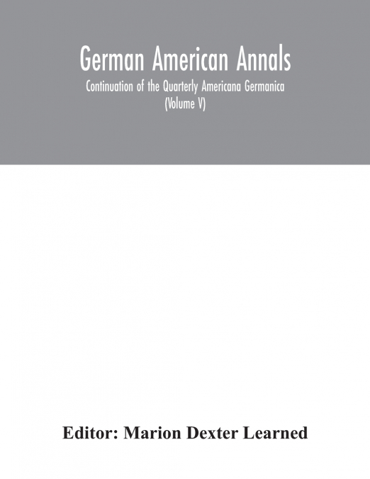 GERMAN AMERICAN ANNALS, CONTINUATION OF THE QUARTERLY AMERIC
