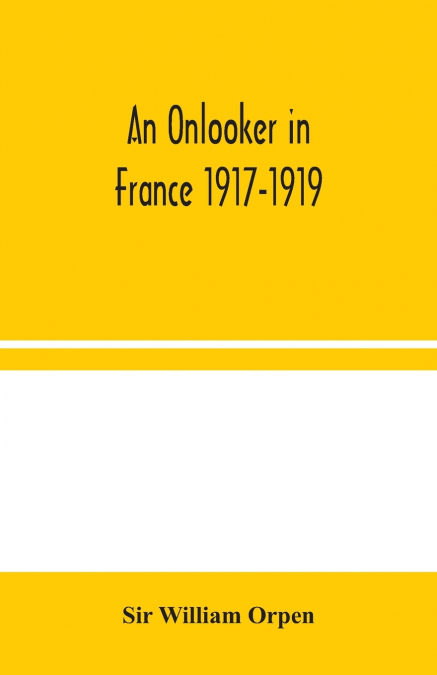 AN ONLOOKER IN FRANCE 1917-1919