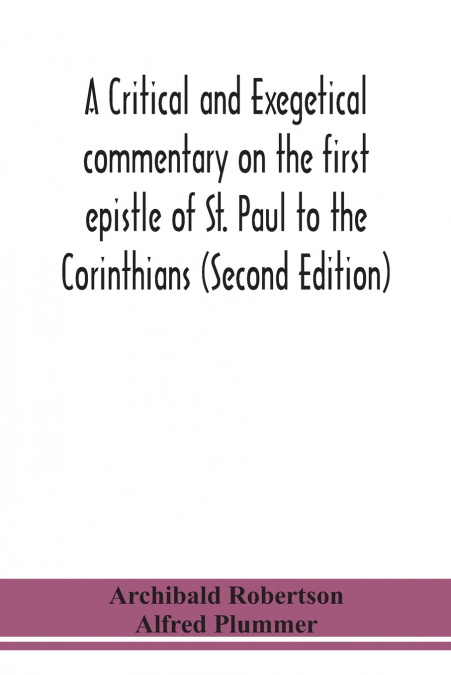 A CRITICAL AND EXEGETICAL COMMENTARY ON THE FIRST EPISTLE OF