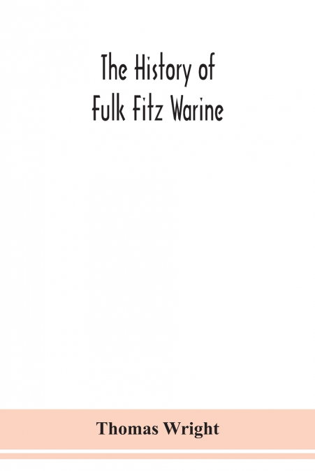 THE HISTORY OF FULK FITZ WARINE, AN OUTLAWED BARON IN THE RE