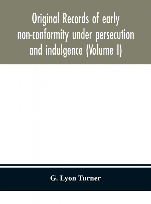 ORIGINAL RECORDS OF EARLY NON-CONFORMITY UNDER PERSECUTION A