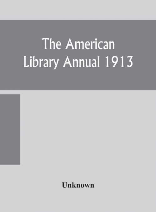 THE AMERICAN LIBRARY ANNUAL 1913