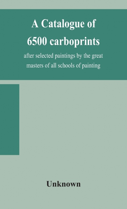 A CATALOGUE OF 6500 CARBOPRINTS, AFTER SELECTED PAINTINGS BY