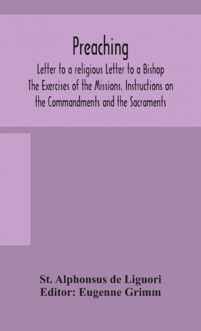 PREACHING. LETTER TO A RELIGIOUS LETTER TO A BISHOP. THE EXE