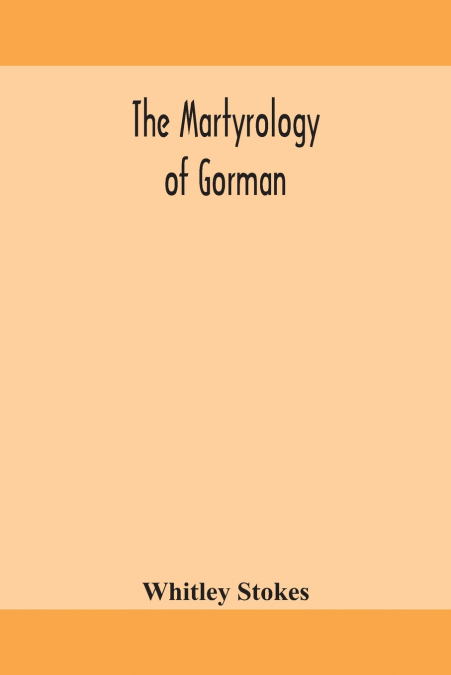 THE MARTYROLOGY OF GORMAN