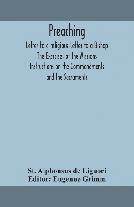 PREACHING. LETTER TO A RELIGIOUS LETTER TO A BISHOP. THE EXE