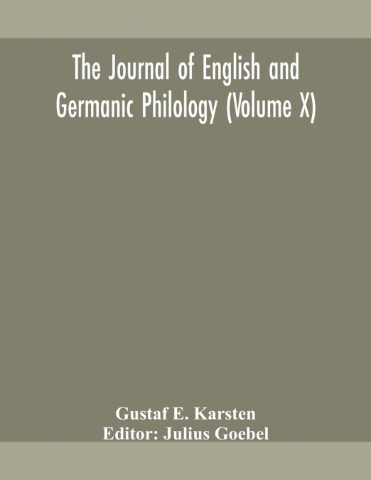 THE JOURNAL OF ENGLISH AND GERMANIC PHILOLOGY (VOLUME X)