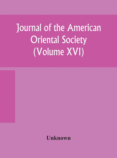JOURNAL OF THE AMERICAN ORIENTAL SOCIETY (VOLUME XVI)