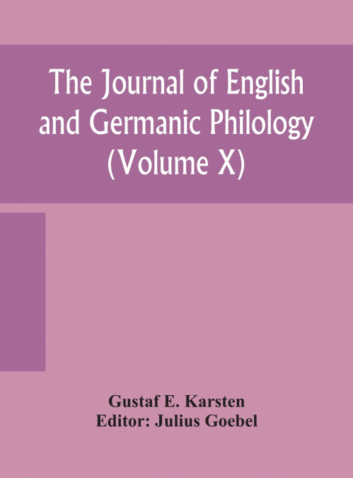 THE JOURNAL OF ENGLISH AND GERMANIC PHILOLOGY (VOLUME X)