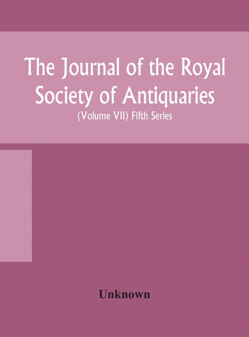 THE JOURNAL OF THE ROYAL SOCIETY OF ANTIQUARIES OF IRELAND F