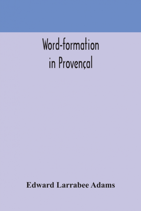 WORD-FORMATION IN PROVEN�AL