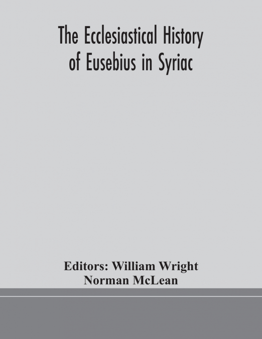 THE ECCLESIASTICAL HISTORY OF EUSEBIUS IN SYRIAC