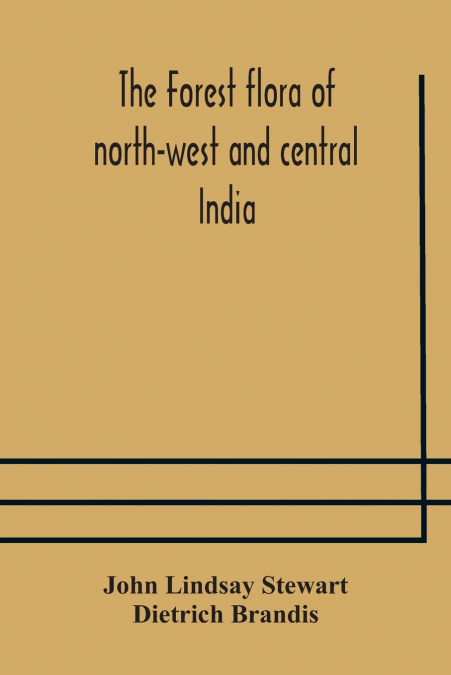 THE FOREST FLORA OF NORTH-WEST AND CENTRAL INDIA