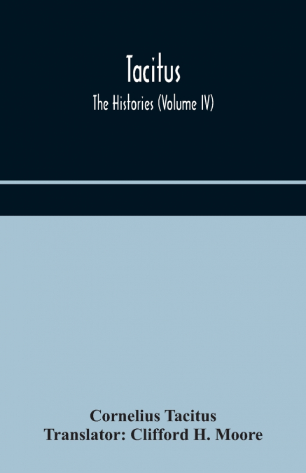 THE HISTORIES OF TACITUS, VOLUMES 3-5