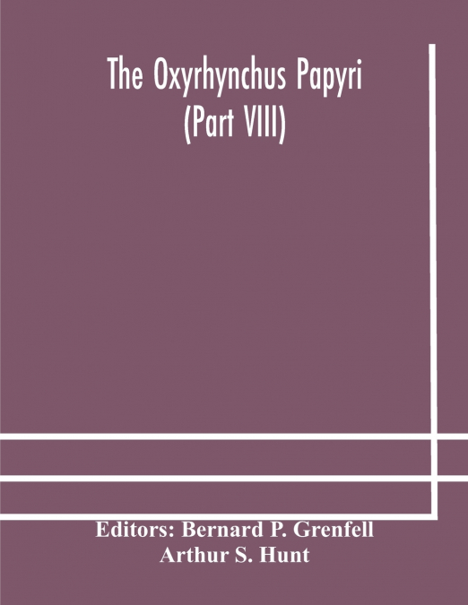 THE OXYRHYNCHUS PAPYRI (PART VIII)