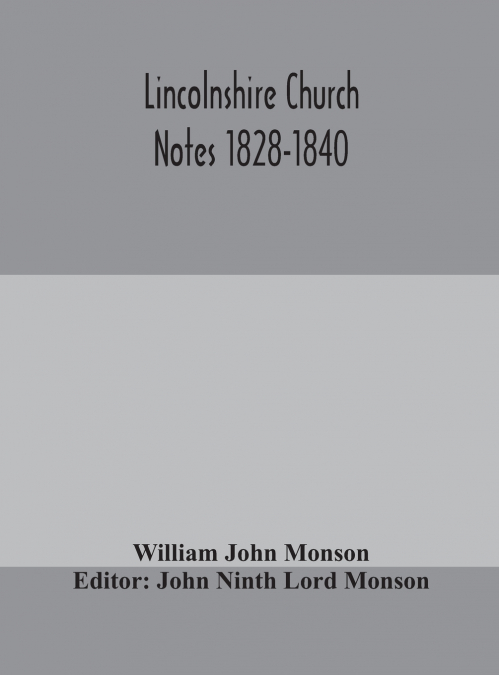 LINCOLNSHIRE CHURCH NOTES 1828-1840