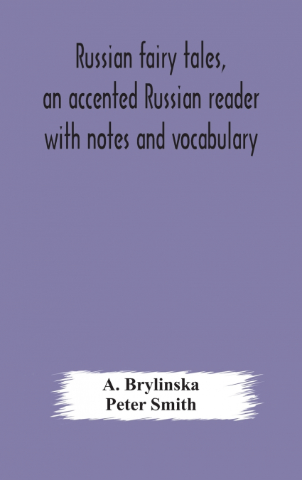 RUSSIAN FAIRY TALES, AN ACCENTED RUSSIAN READER WITH NOTES A