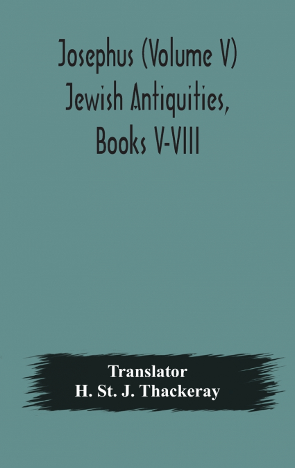 JOSEPHUS (VOLUME V) JEWISH ANTIQUITIES, BOOKS V-VIII